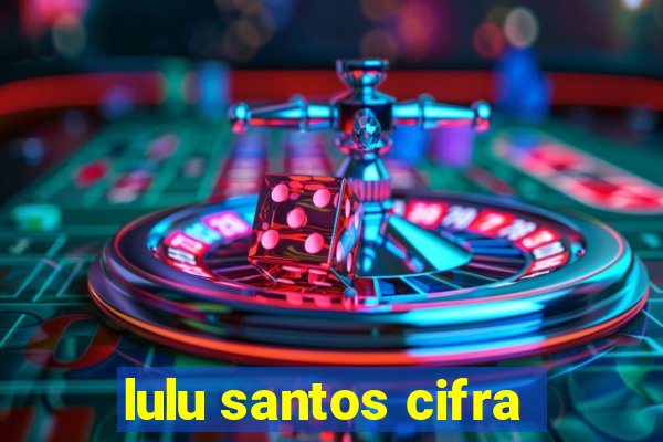 lulu santos cifra